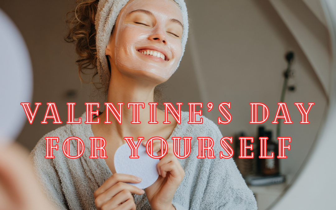 Valentine’s Day for Yourself